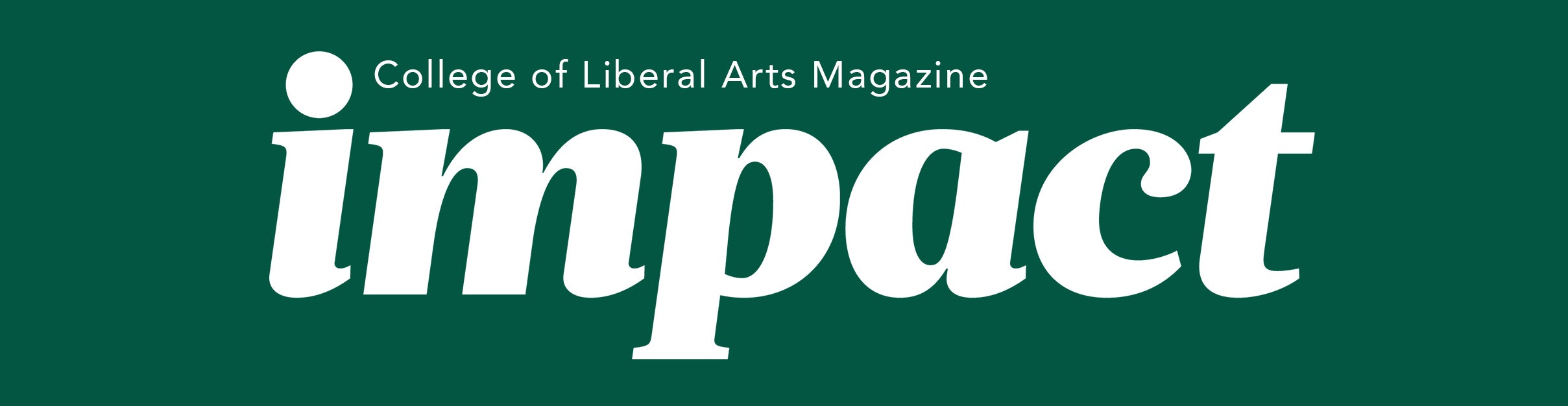 IMPACT - The College of Liberal Arts Magazine